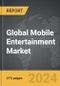 Mobile Entertainment - Global Strategic Business Report - Product Image