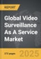 Video Surveillance As A Service (VSaaS) - Global Strategic Business Report - Product Image