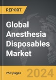 Anesthesia Disposables - Global Strategic Business Report- Product Image