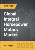 Integral Horsepower Motors - Global Strategic Business Report- Product Image