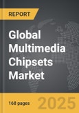 Multimedia Chipsets: Global Strategic Business Report- Product Image