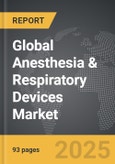 Anesthesia & Respiratory Devices - Global Strategic Business Report- Product Image