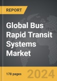 Bus Rapid Transit Systems - Global Strategic Business Report- Product Image