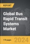 Bus Rapid Transit Systems: Global Strategic Business Report - Product Thumbnail Image