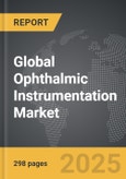 Ophthalmic Instrumentation - Global Strategic Business Report- Product Image