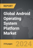 Android Operating System Platform - Global Strategic Business Report- Product Image