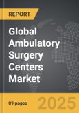 Ambulatory Surgery Centers (ASC) - Global Strategic Business Report- Product Image