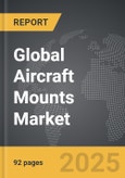 Aircraft Mounts: Global Strategic Business Report- Product Image