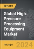 High Pressure Processing (HPP) Equipment: Global Strategic Business Report- Product Image