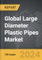 Large Diameter Plastic Pipes: Global Strategic Business Report - Product Thumbnail Image