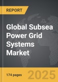 Subsea Power Grid Systems - Global Strategic Business Report- Product Image