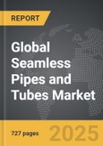 Seamless Pipes and Tubes - Global Strategic Business Report- Product Image