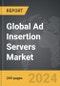 Ad Insertion Servers: Global Strategic Business Report - Product Image