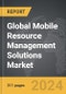 Mobile Resource Management (MRM) Solutions: Global Strategic Business Report - Product Image