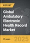 Ambulatory Electronic Health Record (EHR) - Global Strategic Business Report - Product Image