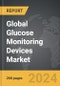 Glucose Monitoring Devices: Global Strategic Business Report - Product Thumbnail Image
