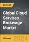 Cloud Services Brokerage (CSB) - Global Strategic Business Report - Product Thumbnail Image