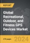 Recreational, Outdoor, and Fitness GPS Devices: Global Strategic Business Report - Product Thumbnail Image