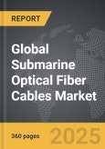 Submarine Optical Fiber Cables - Global Strategic Business Report- Product Image