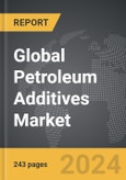 Petroleum Additives - Global Strategic Business Report- Product Image