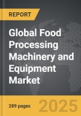 Food Processing Machinery and Equipment - Global Strategic Business Report- Product Image