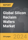 Silicon Reclaim Wafers - Global Strategic Business Report- Product Image