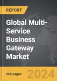 Multi-Service Business Gateway (MSBG): Global Strategic Business Report- Product Image