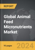 Animal Feed Micronutrients - Global Strategic Business Report- Product Image