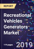 Recreational Vehicles Generators Market Size, Share & Trends Analysis Report by Type, by Application (Travel trailers and Campers, Motorhomes, Others), by Region, Competitive Strategies and Segment Forecasts, 2016-2026- Product Image