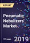 Pneumatic Nebulizers Market Analysis, By Product Type (Ultrasonic Nebulizers, Pneumatic Nebulizers, Mesh Nebulizers) By End Users (Hospitals, Clinics, Ambulatory Surgical Centers, Home Care), Forecasts To 2026 - Product Thumbnail Image