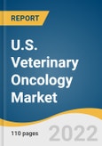 U.S. Veterinary Oncology Market Size, Share & Trends Analysis Report by Therapy (Surgery, Radiology, Chemotherapy, Immunotherapy), by Animal Type (Canine, Feline), and Segment Forecasts, 2022-2030- Product Image