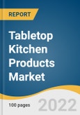 Tabletop Kitchen Products Market Size, Share & Trends Analysis Report by Product (Dinnerware, Drinkware), by Application (Commercial, Residential), by Region (Asia Pacific, Europe), and Segment Forecasts, 2022-2030- Product Image