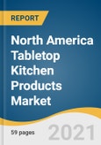 North America Tabletop Kitchen Products Market Size, Share & Trends Analysis Report by Product (Dinnerware, Drinkware, Flatware), by Application (Commercial, Residential), by Country (U.S.), and Segment Forecasts, 2021-2028- Product Image