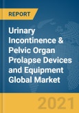 Urinary Incontinence & Pelvic Organ Prolapse Devices and Equipment Global Market Report 2021: COVID-19 Impact and Recovery to 2030- Product Image