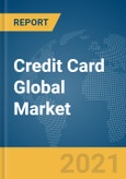 Credit Card Global Market Report 2021: COVID-19 Impact and Recovery to 2030- Product Image