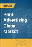 Print Advertising Global Market Report 2021: COVID-19 Impact and Recovery to 2030- Product Image