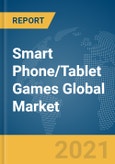 Smart Phone/Tablet Games Global Market Report 2021: COVID-19 Impact and Recovery to 2030- Product Image