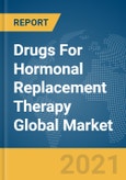 Drugs For Hormonal Replacement Therapy Global Market Report 2021: COVID-19 Impact and Recovery to 2030- Product Image