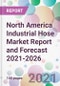 North America Industrial Hose Market Report and Forecast 2021-2026 - Product Thumbnail Image