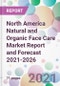 North America Natural and Organic Face Care Market Report and Forecast 2021-2026 - Product Thumbnail Image