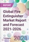 Global Fire Extinguisher Market Report and Forecast 2021-2026 - Product Image