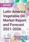 Latin America Vegetable Oil Market Report and Forecast 2021-2026 - Product Thumbnail Image