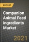 Companion Animal Feed ingredients Market Report - Industry Size, Competition, Trends and Growth Opportunities by Region - COVID Impact Forecast by Types and Applications (2021-2028) - Product Image