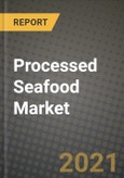 Processed Seafood Market Report - Industry Size, Competition, Trends and Growth Opportunities by Region - COVID Impact Forecast by Types and Applications (2021-2028)- Product Image