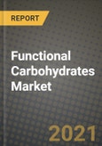 Functional Carbohydrates Market Report - Industry Size, Competition, Trends and Growth Opportunities by Region - COVID Impact Forecast by Types and Applications (2021-2028)- Product Image