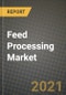Feed Processing Market Report - Industry Size, Competition, Trends and Growth Opportunities by Region - COVID Impact Forecast by Types and Applications (2021-2028) - Product Image