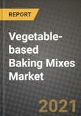 Vegetable-based Baking Mixes Market Report - Industry Size, Competition, Trends and Growth Opportunities by Region - COVID Impact Forecast by Types and Applications (2021-2028)- Product Image