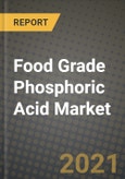 Food Grade Phosphoric Acid Market Report - Industry Size, Competition, Trends and Growth Opportunities by Region - COVID Impact Forecast by Types and Applications (2021-2028)- Product Image