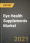 Eye Health Supplements Market Report - Industry Size, Competition, Trends and Growth Opportunities by Region - COVID Impact Forecast by Types and Applications (2021-2028) - Product Image