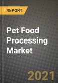 Pet Food Processing Market Report - Industry Size, Competition, Trends and Growth Opportunities by Region - COVID Impact Forecast by Types and Applications (2021-2028)- Product Image